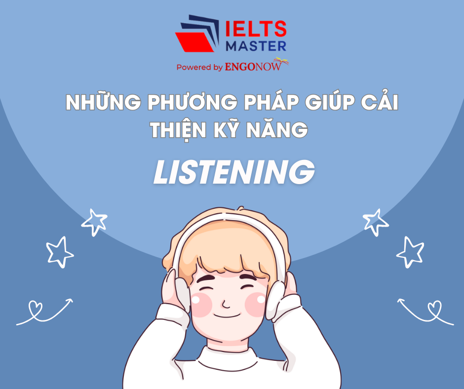 Những Phương Pháp Giúp Cải Thiện Kỹ Năng Listening