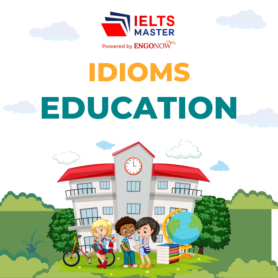 từ vựng idioms chủ đề "Education"